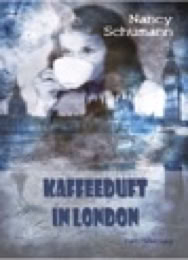 cover of Kaffeeduft in London by author Nancy Schumann, showing a woman holding a coffee cup with Big Ben in the background